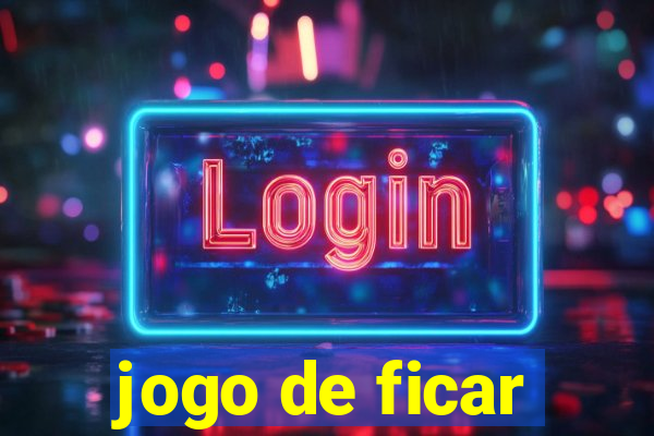 jogo de ficar